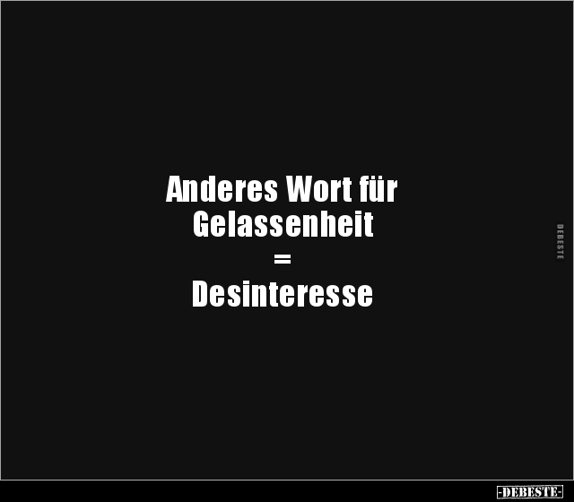 Anderes Wort für Gelassenheit.. - Lustige Bilder | DEBESTE.de