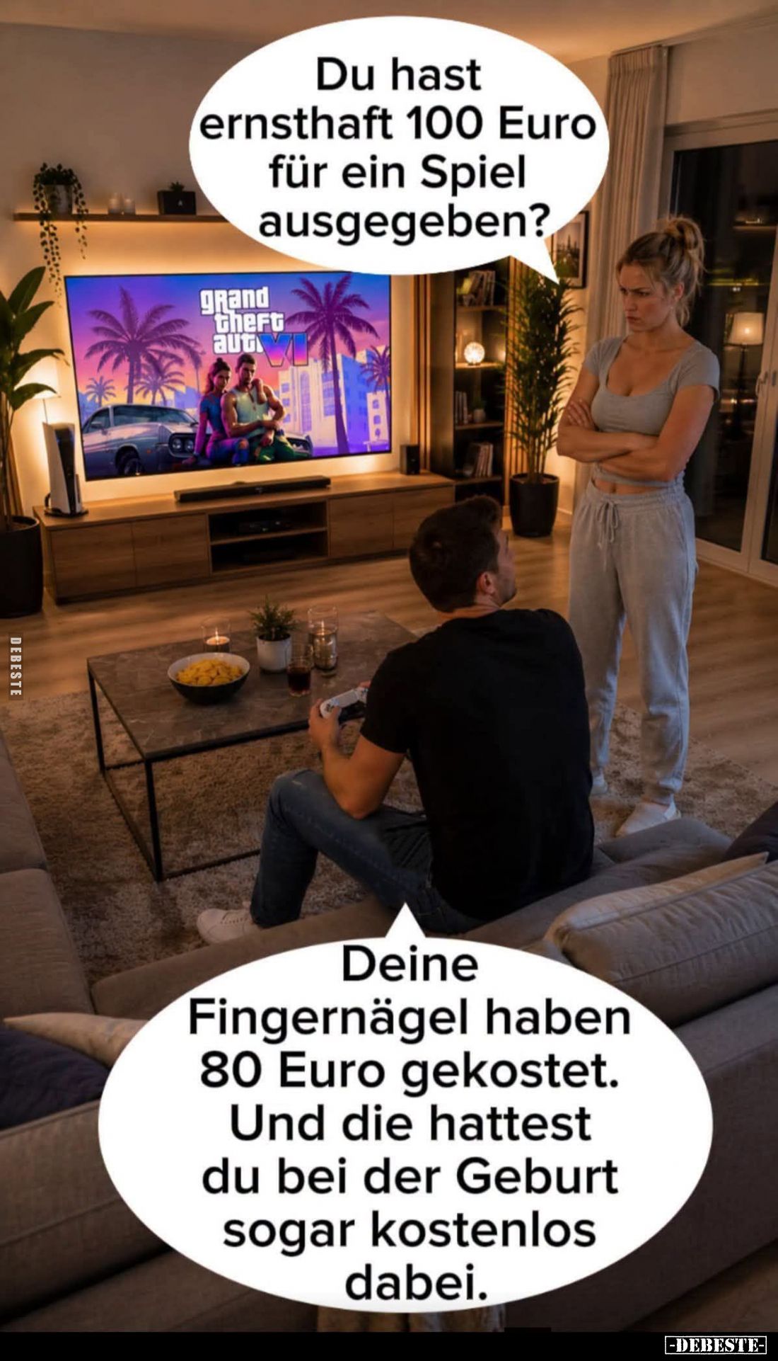 Du hast ernsthaft 100 Euro für ein Spiel ausgegeben?
-
Deine Fingernägel haben 80 Euro gekostet.
Und die hattest du bei de...