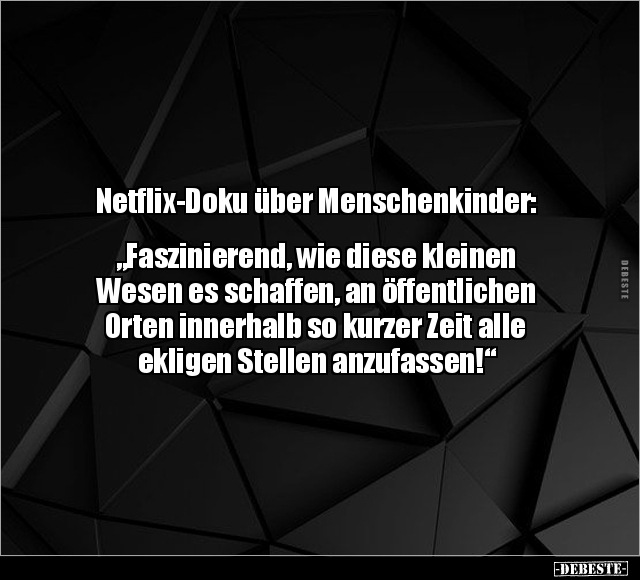 Netflix-Doku über Menschenkinder.. - Lustige Bilder | DEBESTE.de