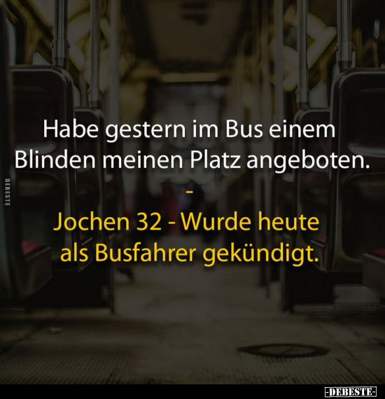 Habe gestern im Bus einem Blinden meinen Platz angeboten.. - Lustige Bilder | DEBESTE.de