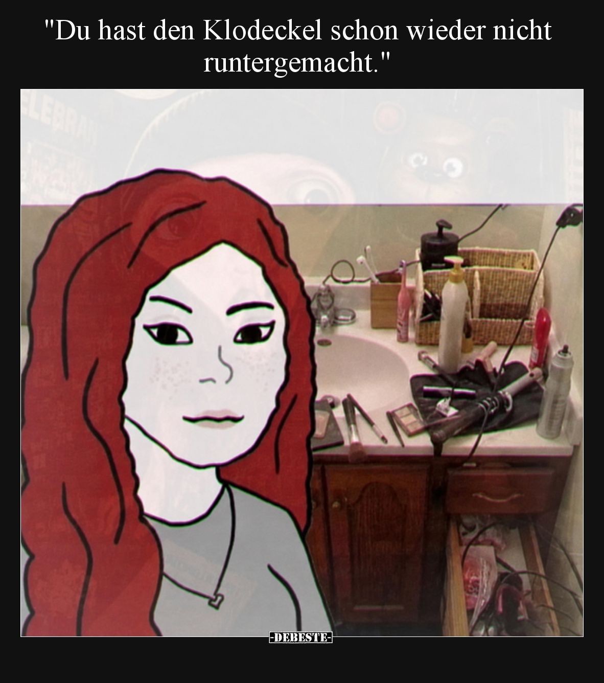 "Du hast den Klodeckel schon wieder nicht.." - Lustige Bilder | DEBESTE.de