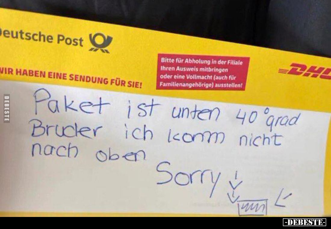 Paket ist unten 40 ° grad Bruder ich komm nicht nach oben
Sorry