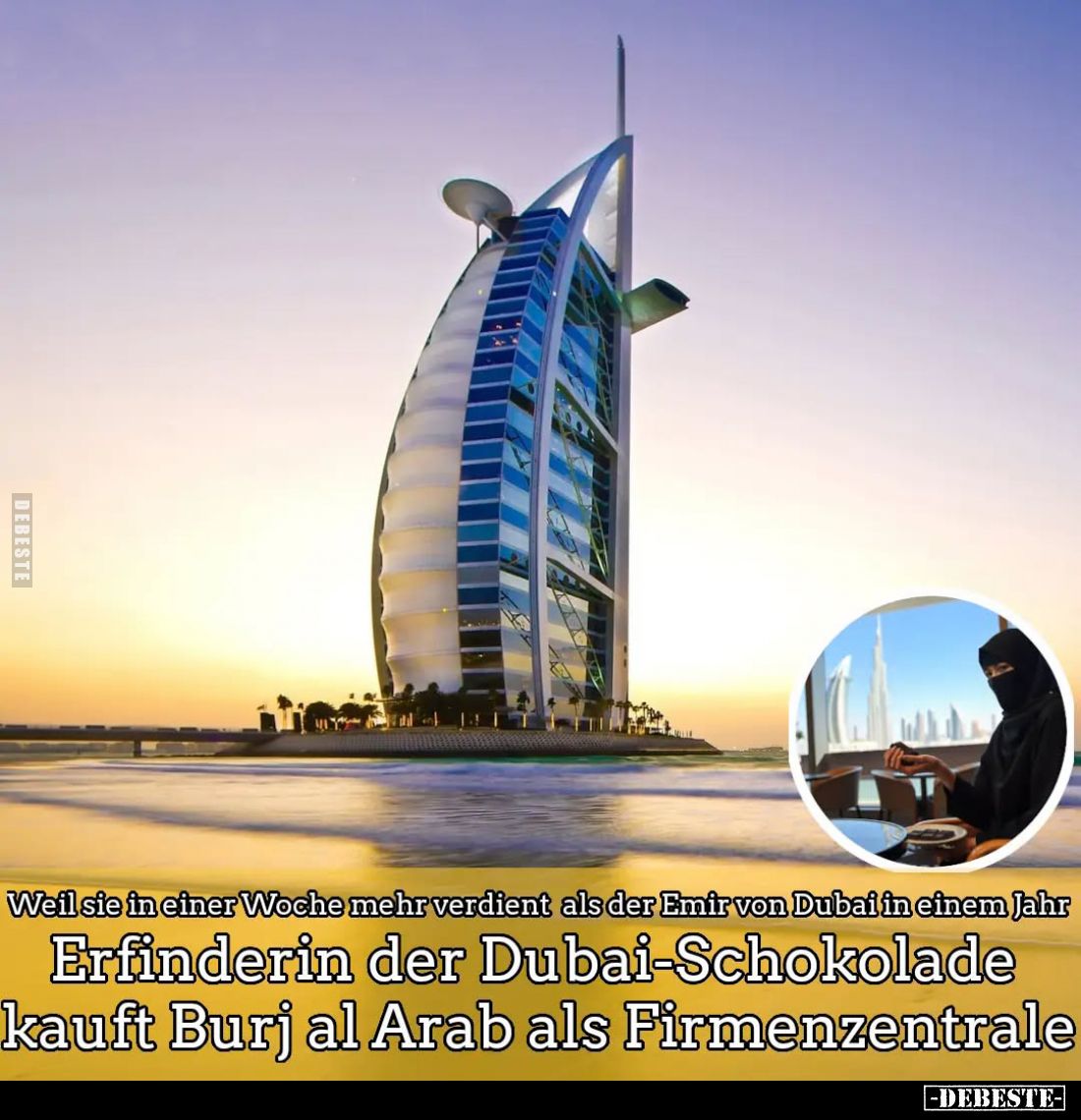 Weil sie in einer Woche mehr verdient als der Emir von Dubai in einem Jahr.
Erfinderin der Dubai-Schokolade kauft Burj al Ar...