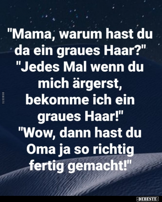 "Mama, warum hast du da ein graues Haar?".. - Lustige Bilder | DEBESTE.de