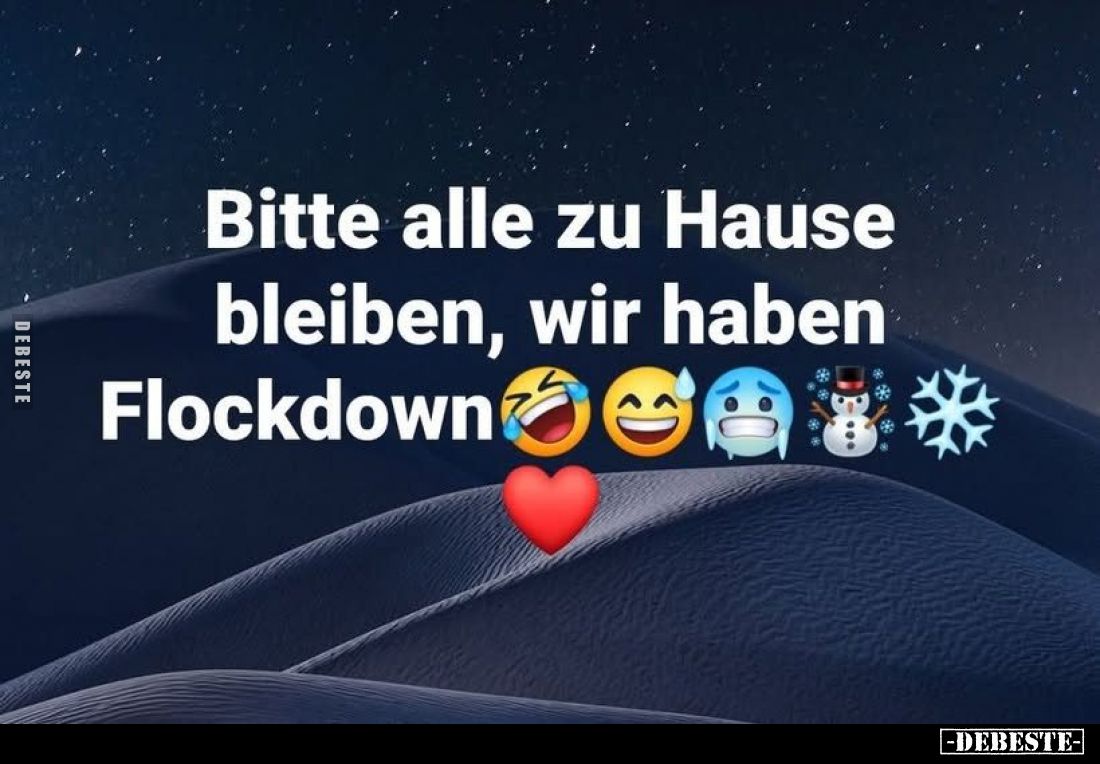 Bitte alle zu Hause bleiben, wir haben
Flockdown