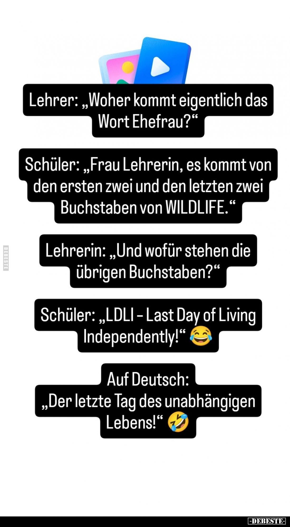 Lehrer: "Woher kommt eigentlich das Wort Ehefrau?" -
Schüler: "Frau Lehrerin, es kommt von den ersten zwei un...