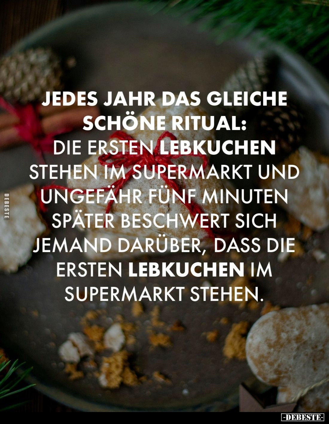 Jedes Jahr das gleiche
schöne Ritual: die ersten Lebkuchen stehen im Supermarkt und ungefähr fünf Minuten später beschwert s...