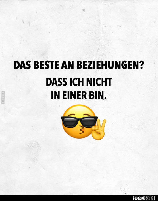 Das Beste an Beziehungen? Dass ich nicht in einer bin... - Lustige Bilder | DEBESTE.de