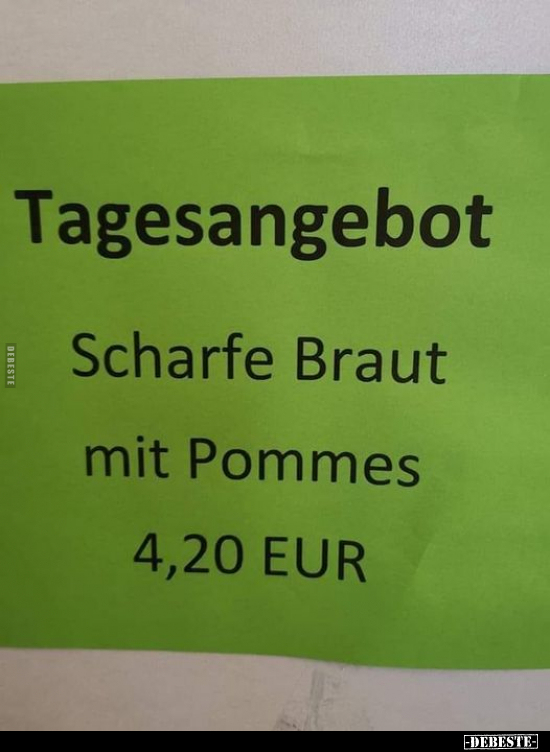 Tagesangebot - Scharfe Braut mit Pommes 4,20 EUR.. - Lustige Bilder | DEBESTE.de