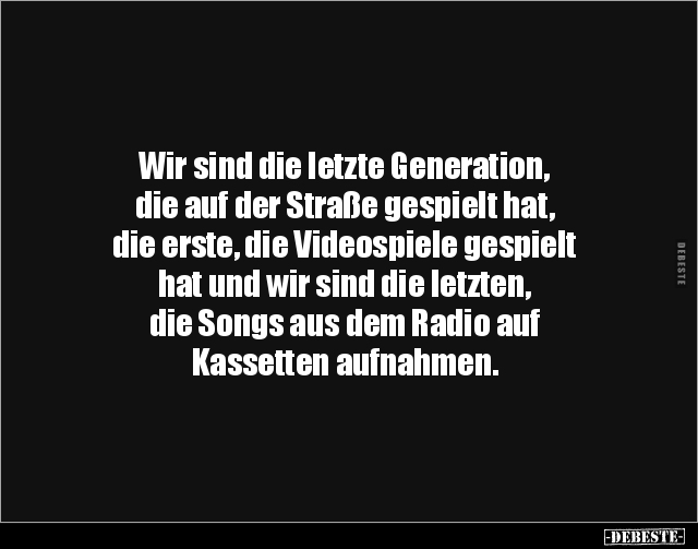 Wir sind die letzte Generation, die auf der Straße.. - Lustige Bilder | DEBESTE.de