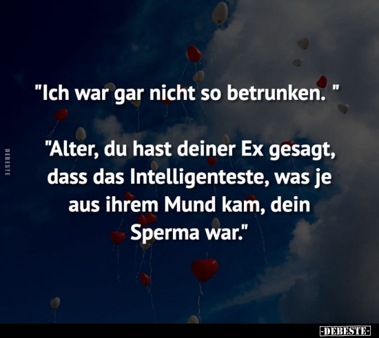 "Ich war gar nicht so betrunken..."