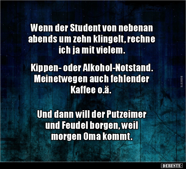 Wenn der Student von nebenan abends um zehn klingelt.. - Lustige Bilder | DEBESTE.de