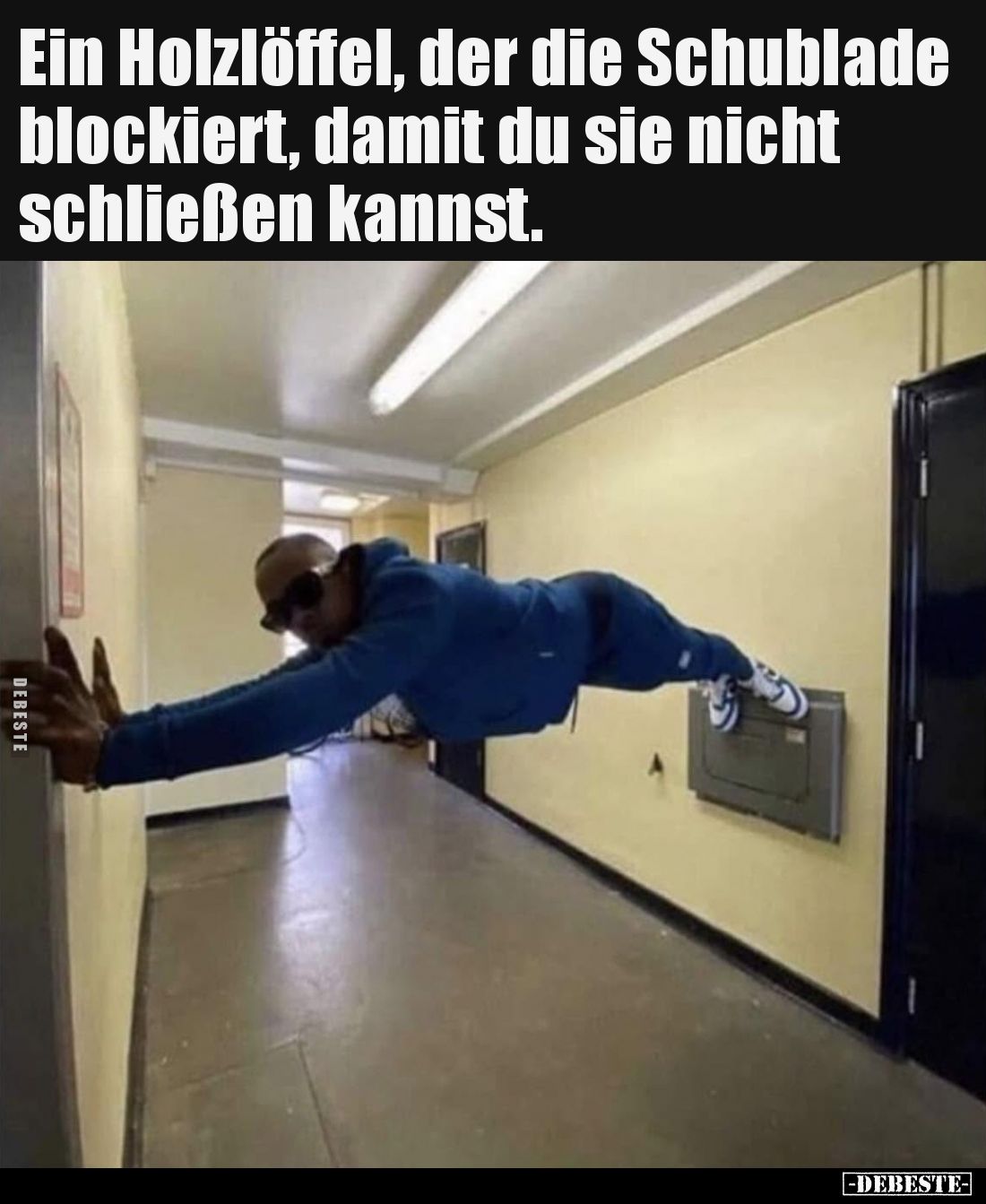 Ein Holzlöffel, der die Schublade blockiert, damit du sie nicht schließen kannst.