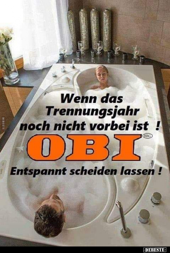 Wenn das Trennungsjahr noch nicht vorbei ist! Obi entspannt.. - Lustige Bilder | DEBESTE.de