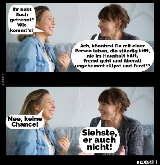 Ihr habt Euch getrennt? Wie kommt's?.. - Lustige Bilder | DEBESTE.de