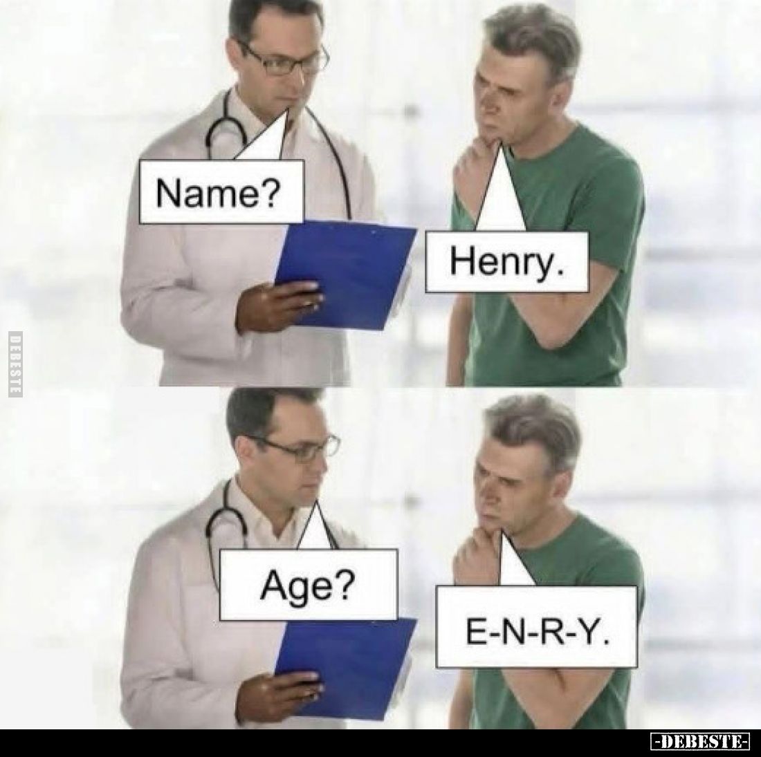 Name?

Henry.

Alter?

E-N-R-Y.