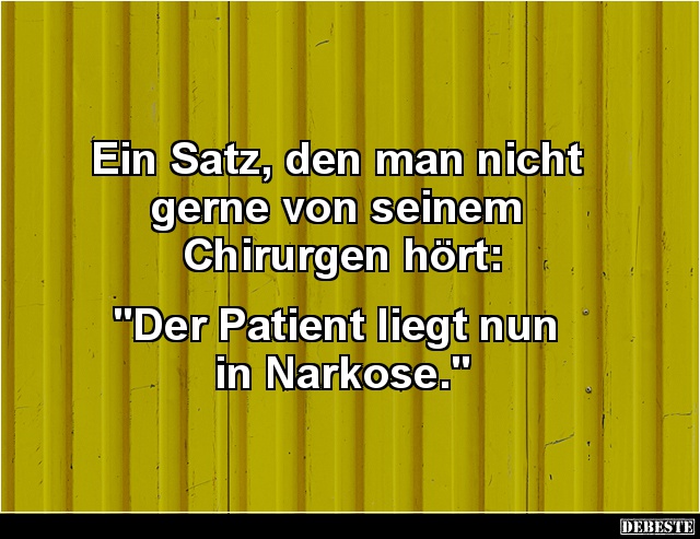 Ein Satz, den man nicht gerne von seinem Chirurgen hört.. - Lustige Bilder | DEBESTE.de