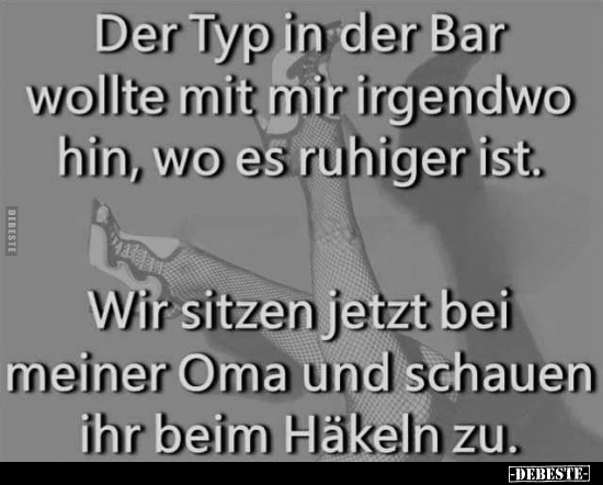 Der Typ in der Bar wollte mit mir irgendwo hin, wo es.. - Lustige Bilder | DEBESTE.de