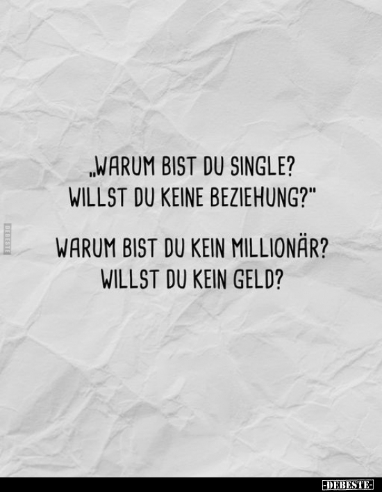 "Warum bist du single? Willst du keine Beziehung?".. - Lustige Bilder | DEBESTE.de