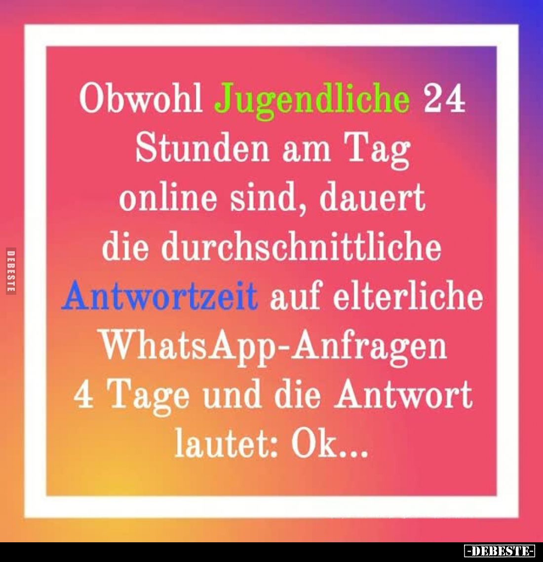 Obwohl Jugendliche 24 Stunden am Tag online sind, dauert die durchschnittliche Antwortzeit auf elterliche WhatsApp-Anfragen 4...