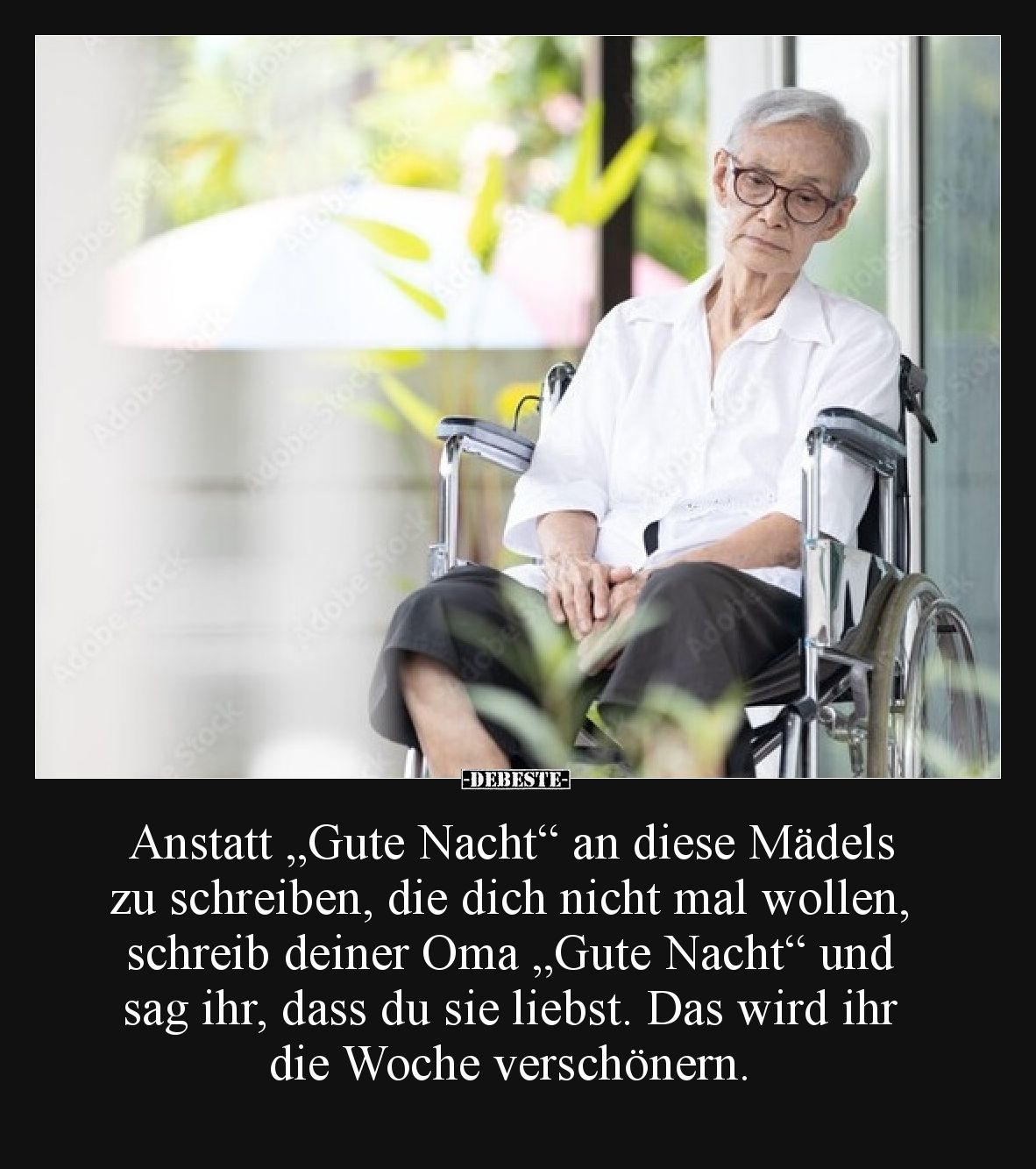 Anstatt „Gute Nacht“ an diese Mädels zu schreiben, die dich nicht mal wollen, schreib deiner Oma „Gute Nacht“ und sag ihr, da...