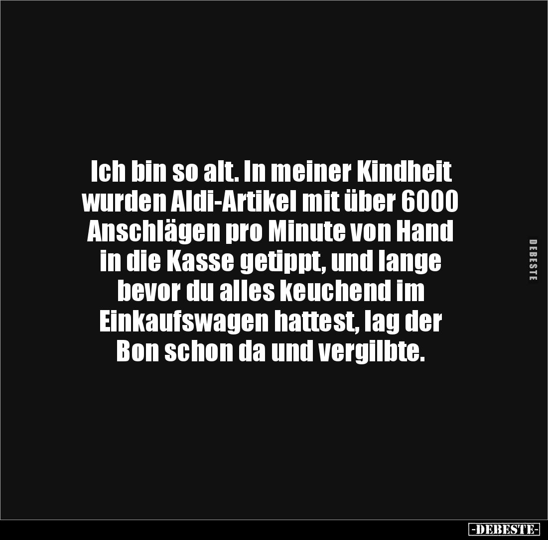 Ich bin so alt. In meiner Kindheit 
wurden Aldi-Artikel mit über 6000 Anschlägen pro Minute von Hand 
in die Kasse getippt,...