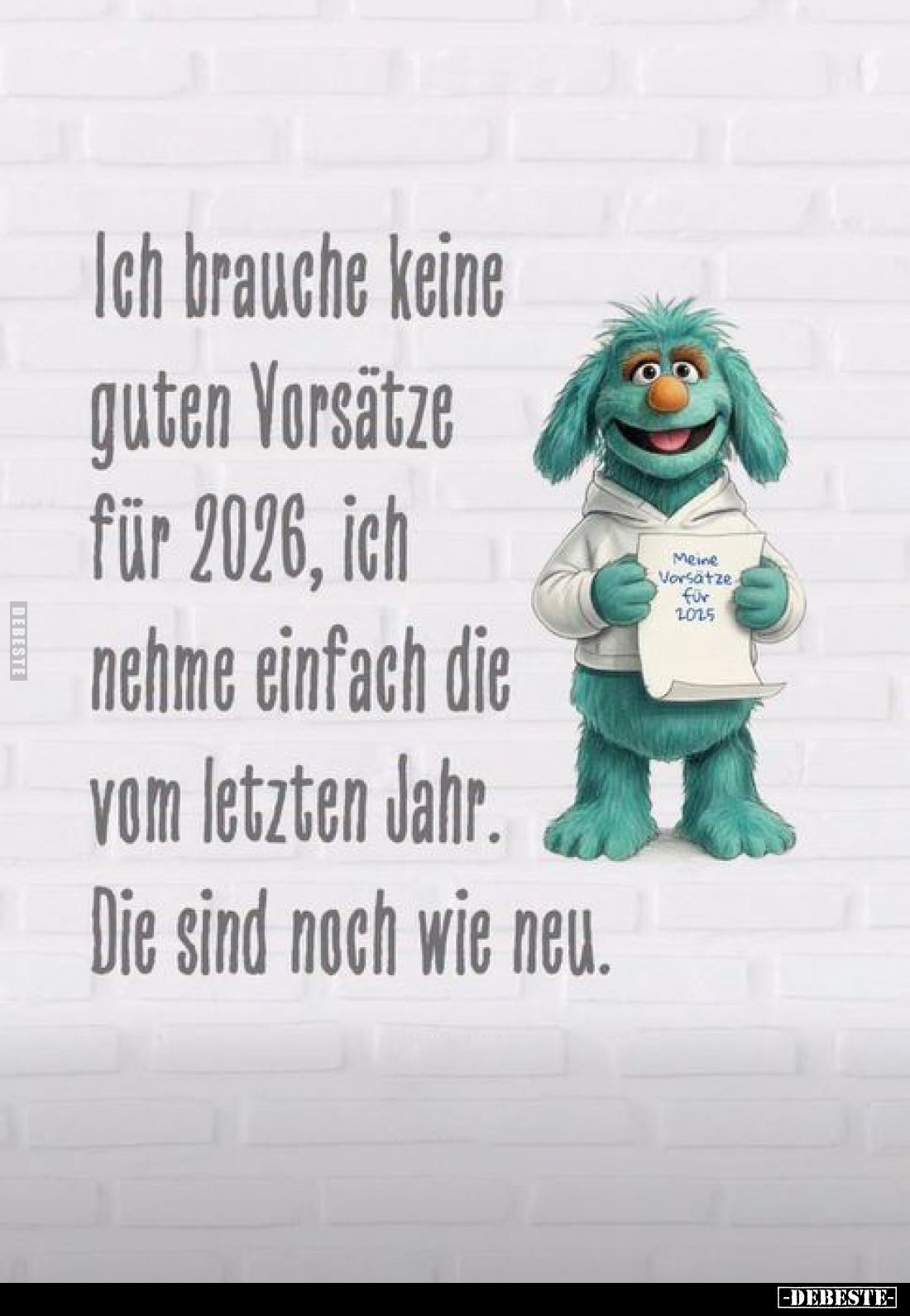 Ich brauche keine guten Vorsätze für 2026, ich nehme einfach die vom letzten Jahr. Die sind noch wie neu.