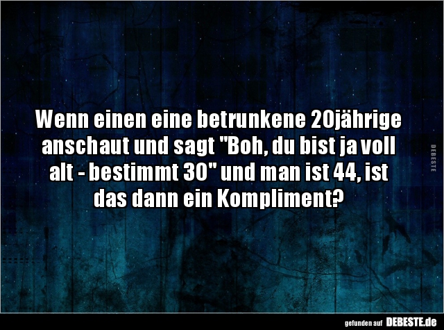 Wenn einen eine betrunkene 20jährige anschaut und sagt.. - Lustige Bilder | DEBESTE.de