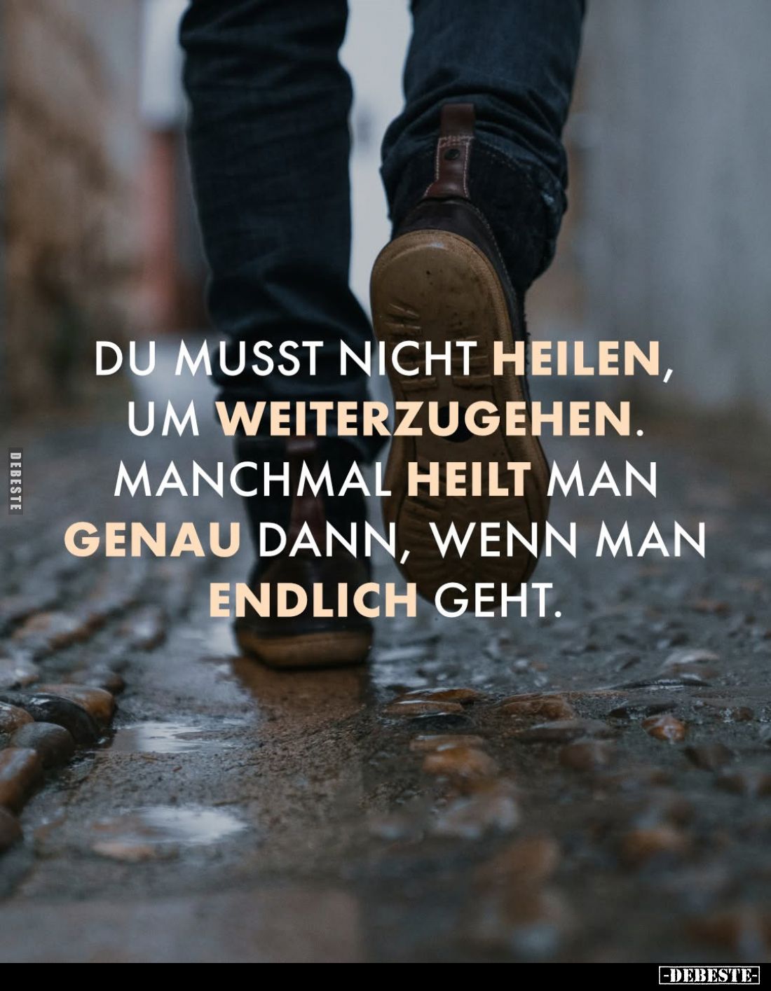 Du musst nicht heilen, um weiterzugehen. Manchmal heilt man genau dann, wenn man endlich geht.