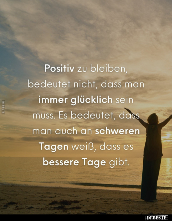 Positiv zu bleiben, bedeutet nicht, dass.. - Lustige Bilder | DEBESTE.de