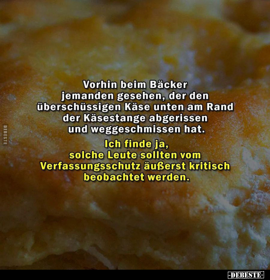 Vorhin beim Bäcker jemanden gesehen, der den überschüssigen.. - Lustige Bilder | DEBESTE.de
