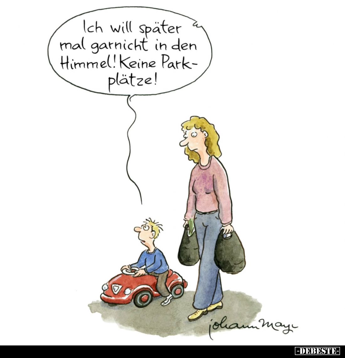 Ich will später mal gar nicht in den Himmel! Keine Parkplätze!