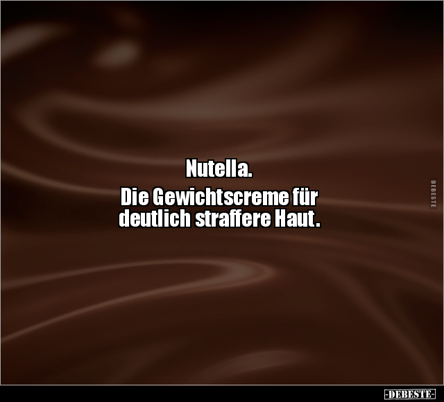 Nutella. Die Gewichtscreme für deutlich straffere.. - Lustige Bilder | DEBESTE.de