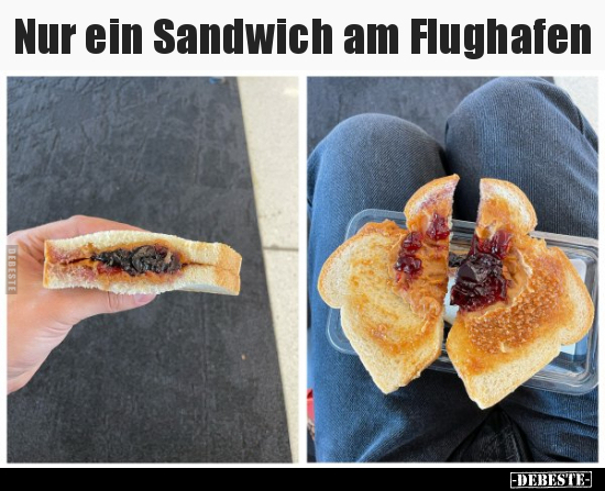 Nur ein Sandwich am Flughafen.. - Lustige Bilder | DEBESTE.de