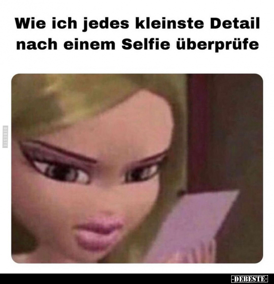 Wie ich jedes kleinste Detail nach einem Selfie überprüfe.. - Lustige Bilder | DEBESTE.de