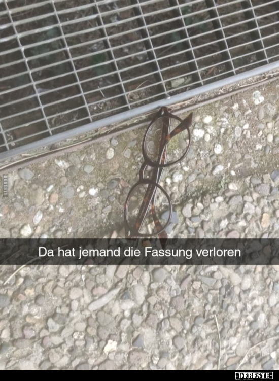 Da hat jemand die Fassung verloren.