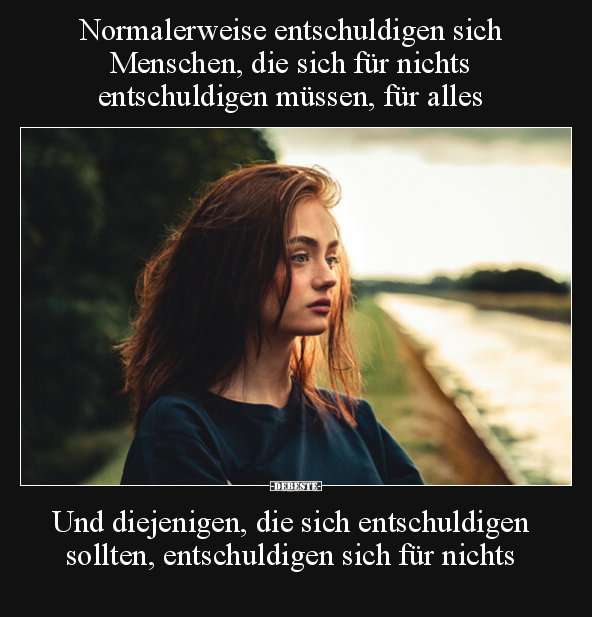 Normalerweise entschuldigen sich Menschen, die sich für.. - Lustige Bilder | DEBESTE.de
