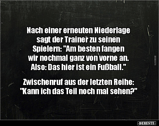 Nach einer erneuten Niederlage sagt der Trainer zu seinen.. - Lustige Bilder | DEBESTE.de