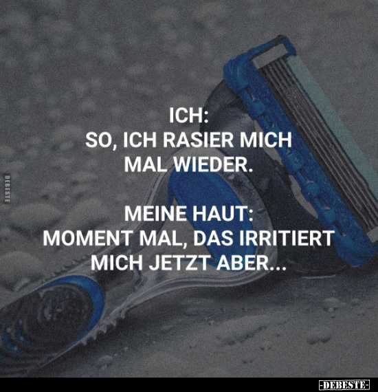 Ich: So, ich rasier mich mal wieder.. - Lustige Bilder | DEBESTE.de