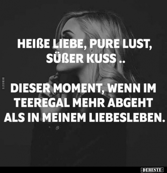 Heiße Liebe, pure Lust, süßer Kuss... - Lustige Bilder | DEBESTE.de