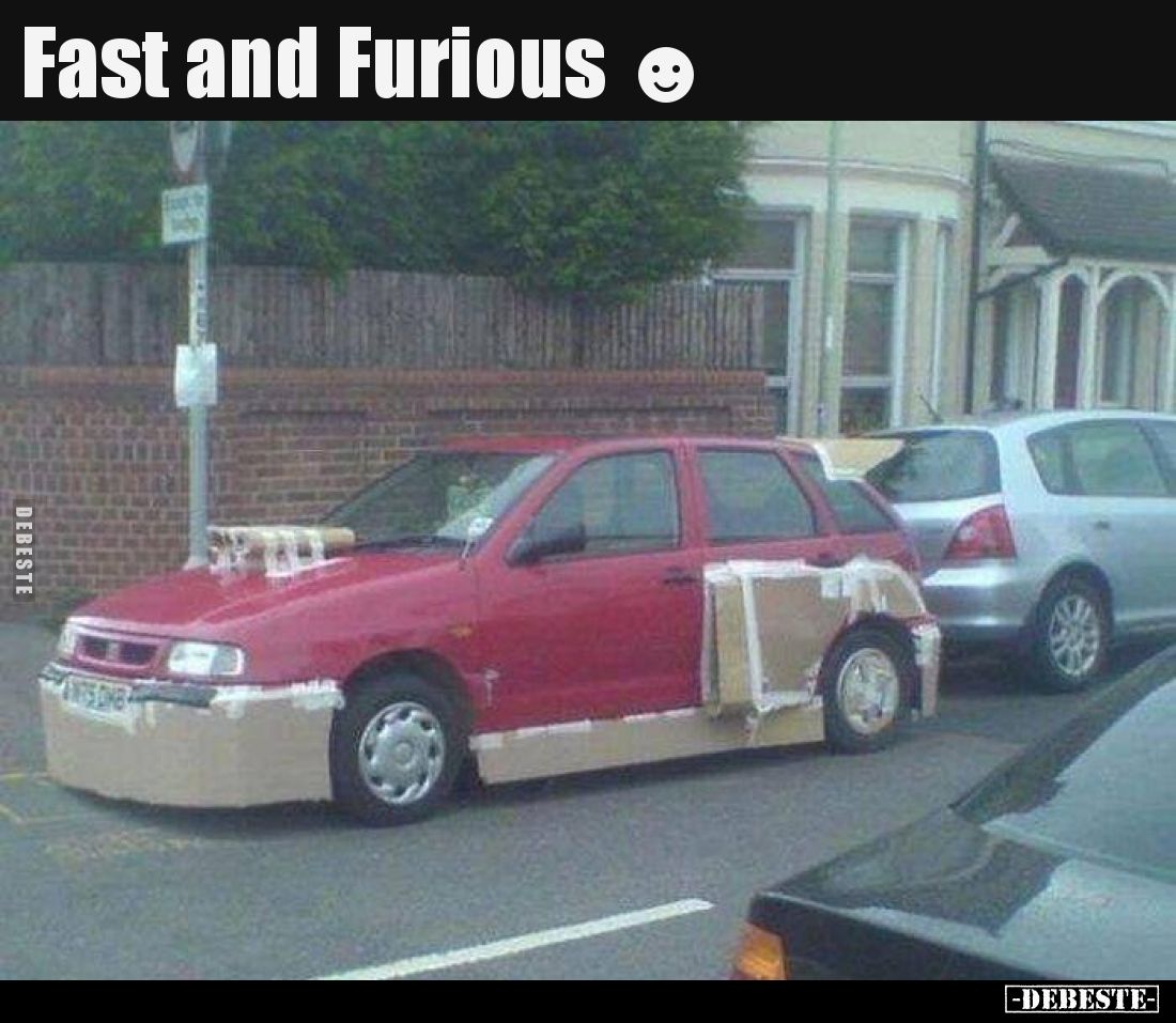 Fast and Furious.