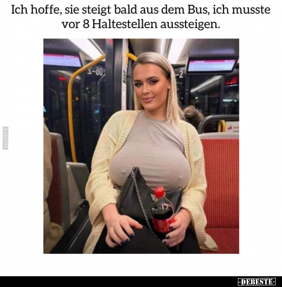 Ich hoffe, sie steigt bald aus dem Bus.. - Lustige Bilder | DEBESTE.de