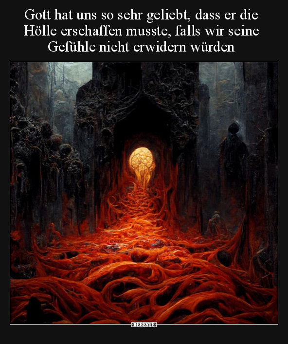 Gott hat uns so sehr geliebt, dass er die Hölle erschaffen.. - Lustige Bilder | DEBESTE.de
