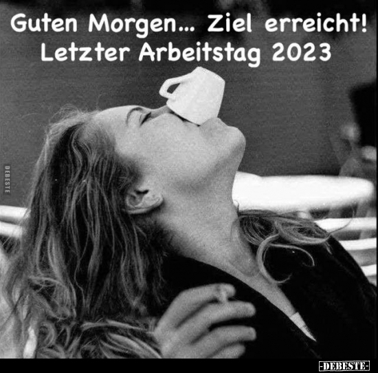 Ziel erreicht! Letzter Arbeitstag 2023.. - Lustige Bilder | DEBESTE.de