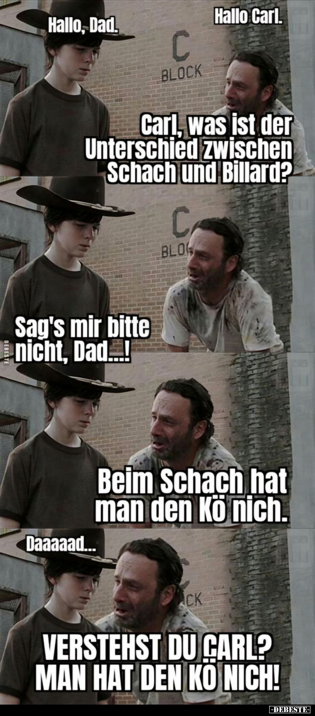 Hallo Carl... -
Carl, was ist der Unterschied zwischen Schach und Billard? -
Sag's mir bitte nicht, Dad...! -
Beim Schach ...