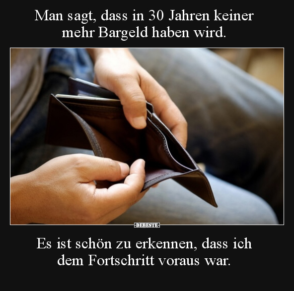 Man sagt, dass in 30 Jahren keiner mehr Bargeld haben.. - Lustige Bilder | DEBESTE.de