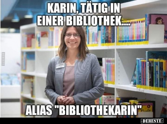 Karin, tätig in einer Bibliothek... - Lustige Bilder | DEBESTE.de