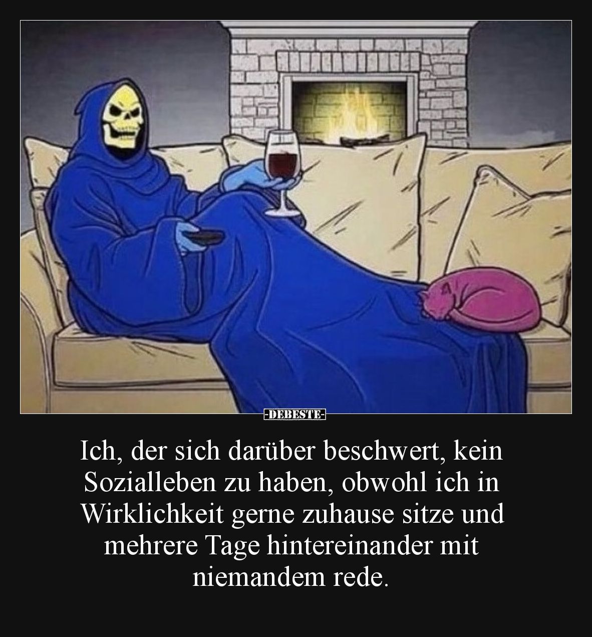 Ich, der sich darüber beschwert, kein Sozialleben zu haben, obwohl ich in Wirklichkeit gerne zuhause sitze und mehrere Tage h...