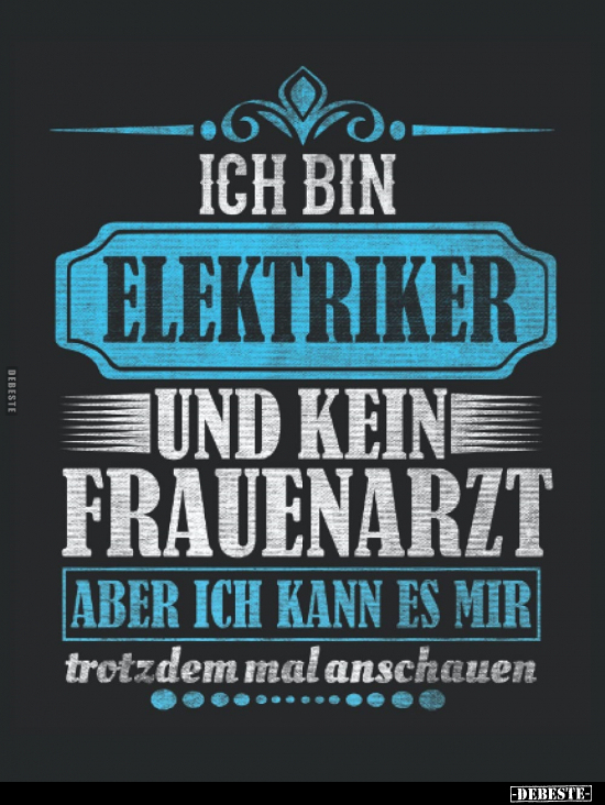 Ich bin Elektriker und kein Frauenarzt.. - Lustige Bilder | DEBESTE.de