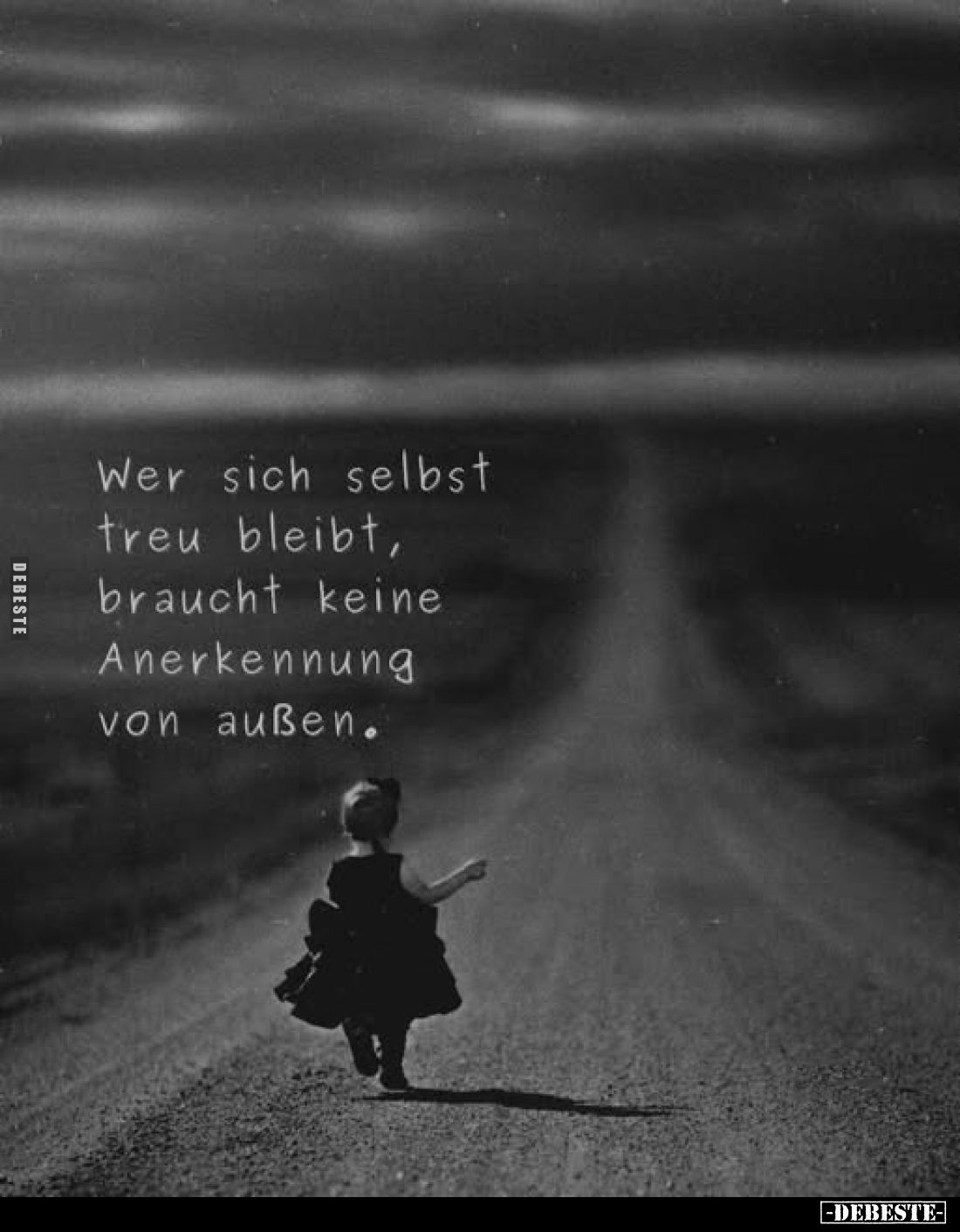 Wer sich selbst treu bleibt, braucht keine Anerkennung von außen.